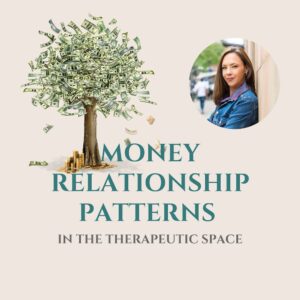 Money Relationship Patterns in the Therapeutic Space