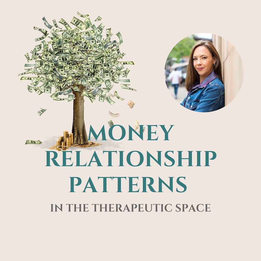 Money Relationship Patterns in the Therapeutic Space – 1